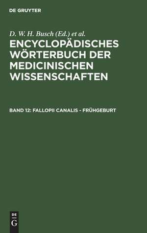 Fallopii Canalis - Frühgeburt: aus: [Enzyklopädisches Wörterbuch der medizinischen Wissenschaften] Encyclopädisches Wörterbuch der medicinischen Wissenschaften, Bd. 12 de D. W. H. Busch