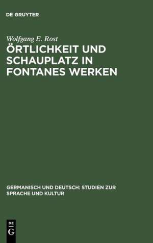 Örtlichkeit und Schauplatz in Fontanes Werken de Wolfgang E. Rost