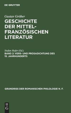 Vers- und Prosadichtung des 15. Jahrhunderts: aus: Grundriss der romanischen Philologie, 1, Bd. 3, 2 de Gustav Gröber