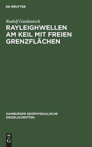 Rayleighwellen am Keil mit freien Grenzflächen de Rudolf Gutdeutsch