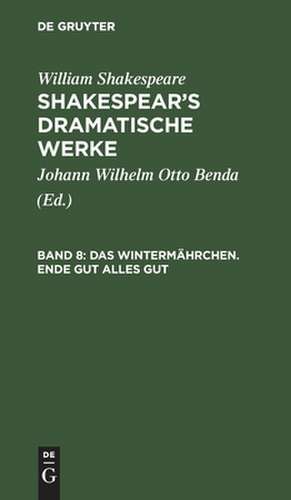 Das Wintermährchen. Ende gut alles gut: aus: [Dramatische Werke] Shakespear's dramatische Werke, Bd. 8 de William Shakespear