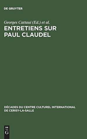 Entretiens sur Paul Claudel de Georges Cattaui