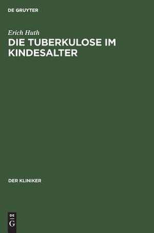 Die Tuberkulose im Kindesalter de Erich Huth