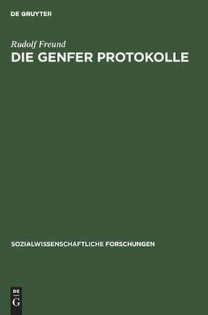 Die Genfer Protokolle: ihre Geschichte und Bedeutung für das Staatsleben Deutsch-Österreichs de Rudolf Freund