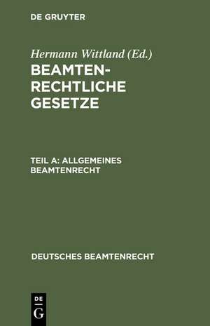 Allgemeines Beamtenrecht: Systematisch nach dem Stande vom 1. Juli 1943 zusammengestellt de Hermann Wittland