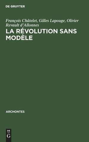 La révolution sans modèle de François Châtelet