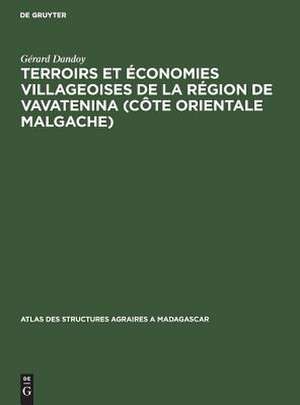 Terroirs et économies villageoises de la région de Vavatenina >Côte orientale malgache> de Gérard Dandoy