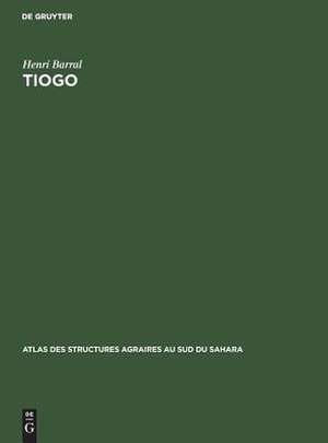 Tiogo: étude géographique d'un terroir léla (Haute-Volta) de Henri Barral