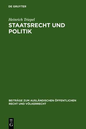 Staatsrecht und Politik: Rede beim Antritte des Rektorats der Friedrich Wilhelms-Universität zu Berlin am 15. Oktober 1926 de Heinrich Triepel