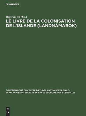 Le livre de la colonisation de l'Islande (Landnámabok) de Régis Boyer