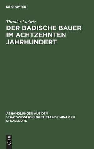 Der badische Bauer im achtzehnten Jahrhundert de Theodor Ludwig