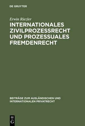 Internationales Zivilprozessrecht und prozessuales Fremdenrecht de Erwin Riezler