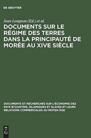 Documents sur le régime des terres dans la principauté de Morée au XIVe siècle de Jean Longnon