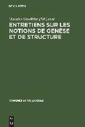 Entretiens sur les notions de genèse et de structure de Maurice Gandillac