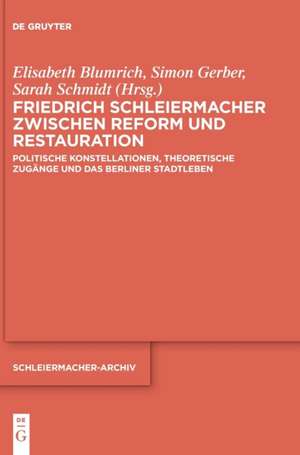 Friedrich Schleiermacher zwischen Reform und Restauration de Elisabeth Blumrich