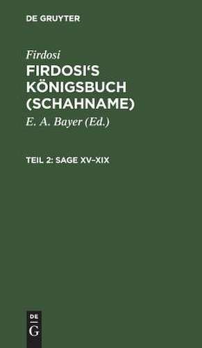 Sage XV - XIX: aus: Firdosi's Königsbuch (Schahname), [2] de Firdosi