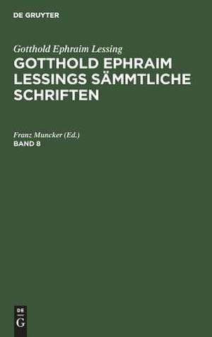 [Sämtliche Schriften] Gotthold Ephraim Lessings sämtliche Schriften: Bd. 8 de Gotthold Ephraim Lessing