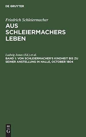 Von Schleiermacher's Kindheit bis zu seiner Anstellung in Halle, October 1804 de Wilhelm Dilthey