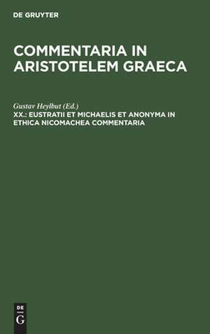 Eustratii et Michaelis et anonyma In Ethica Nicomachea commentaria de Gustav Heylbut