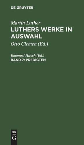 Predigten: aus: Luthers Werke in Auswahl, 7 de Martin Luther