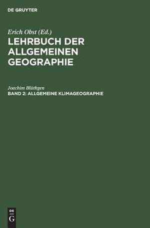 Allgemeine Klimageographie: aus: Lehrbuch der allgemeinen Geographie ; 2 de Joachim Blüthgen