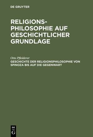 Geschichte der Religionsphilosophie von Spinoza bis auf die Gegenwart de Otto Pfleiderer