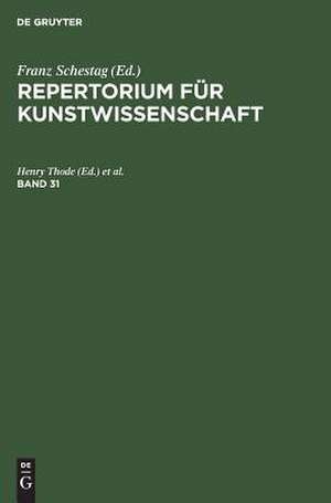 Repertorium für Kunstwissenschaft. Band 31 de Henry Thode