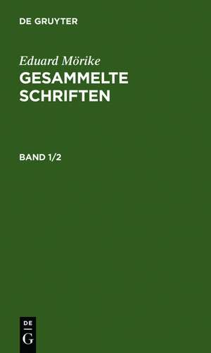 Eduard Mörike: Gesammelte Schriften. Band 1/2 de Eduard Mörike