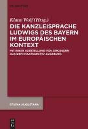 Die Kanzleisprache Ludwigs des Bayern im europäischen Kontext de Klaus Wolf