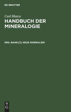 Neue Mineralien: aus: Handbuch der Mineralogie, Erg.-Bd., [1] de Carl Hintze