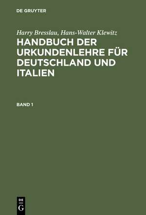 Harry Bresslau; Hans-Walter Klewitz: Handbuch der Urkundenlehre für Deutschland und Italien. Band 1 de Harry Bresslau