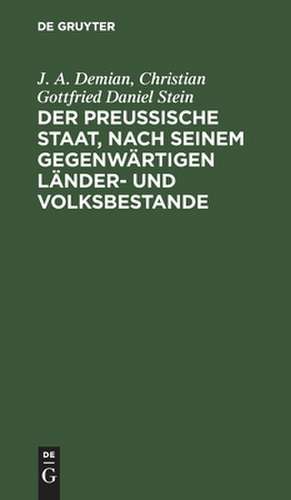 Der preußische Staat, nach seinem gegenwärtigen Länder- und Volksbestande de Johann Andreas Demian