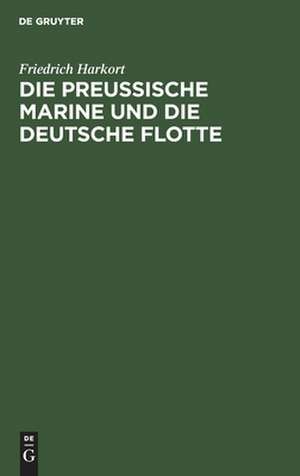 Die preußische Marine und die deutsche Flotte de Friedrich Harkort