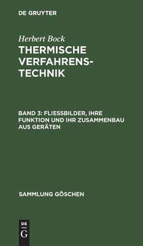 Thermische Verfahrenstechnik, Band III: Fließbilder, ihre Funktion und ihr Zusammenbau aus Geräten de H. Bock