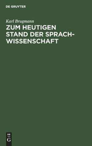 Zum Heutigen Stand Der Sprachwissenschaft de Karl Brugmann