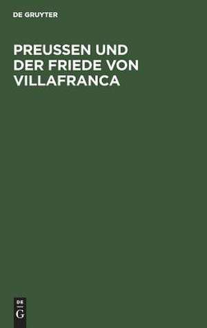 Preussen und der Friede von Villafranca: ein Beitrag zur neuesten deutschen Geschichte de Ludwig Karl Aegidi