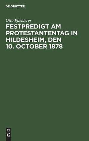 Festpredigt am Protestantentag in Hildesheim, d. 10. Oct. 1878 de Otto Pfleiderer