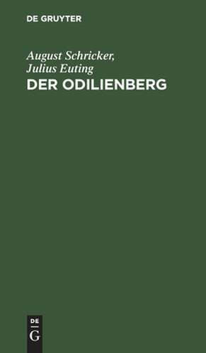 Der Odilienberg: mit einer Karte des Odilienberges und seiner Umgebung de August Schricker