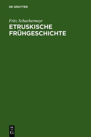 Etruskische Frühgeschichte de Fritz Schachermeyr