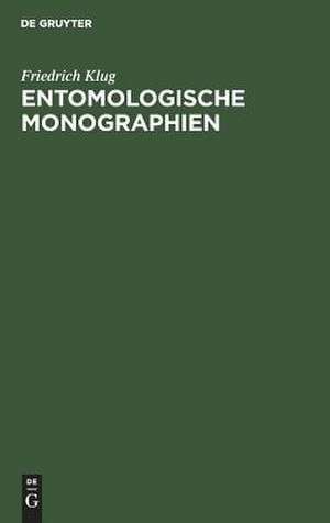 Entomologische Monographien: Mit 10 illuminirten Kupfertafeln de Friedrich Klug