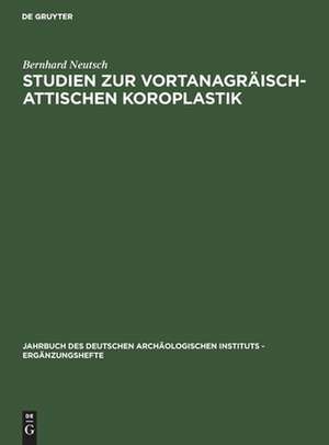 Studien zur vortanagräisch–attischen Koroplastik de Bernhard Neutsch