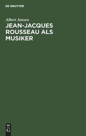 Jean-Jacques Rousseau als Musiker de Albert Jansen