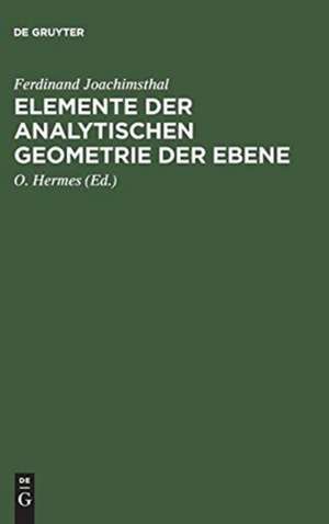 Elemente der analytischen Geometrie der Ebene de Ferdinand Joachimsthal