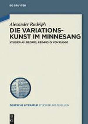 Die Variationskunst im Minnesang de Alexander Rudolph