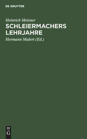 Schleiermachers Lehrjahre de Heinrich Meisner