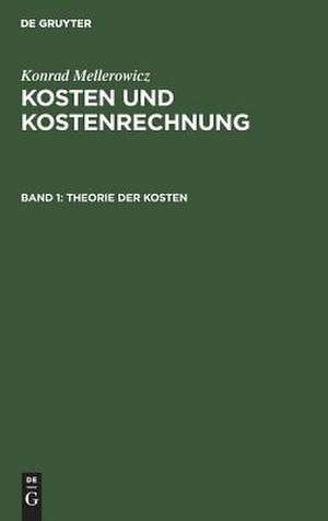 Kosten und Kostenrechnung: Bd. I: Theorie der Kosten de K. Mellerowicz