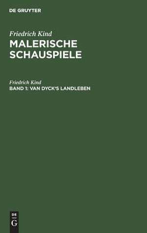 Van Dyck's Landleben: Malerisches Schauspiel de Friedrich Kind