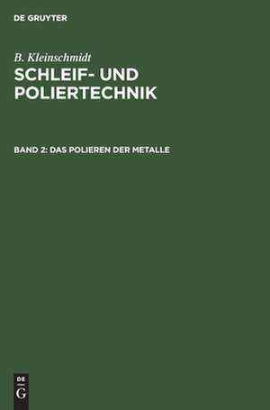 Das Polieren der Metalle: Bd. 2 de Bernhard Kleinschmidt