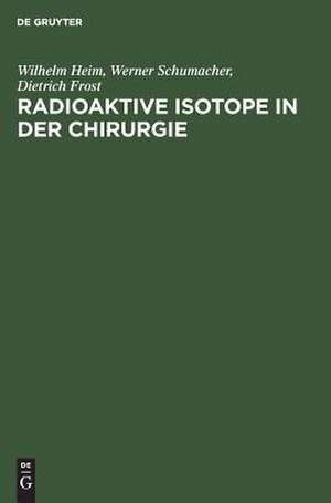 Radioaktive Isotope in der Chirurgie: Tabellen de Wilhelm Heim