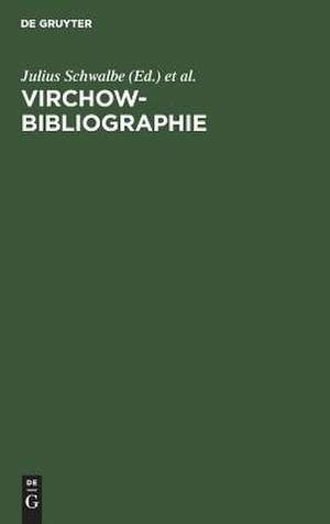 Virchow-Bibliographie: 1843 - 1901 de Julius Schwalbe